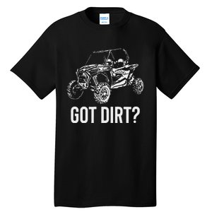 Utv Gift Got Dirt Funny Sxs Ssv Gift Tall T-Shirt