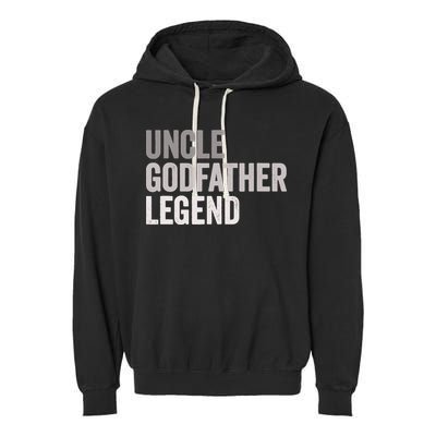 Uncle Godfather Legend For A Favorite Uncle Family Baptism Garment-Dyed Fleece Hoodie