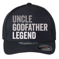 Uncle Godfather Legend For A Favorite Uncle Family Baptism Flexfit Unipanel Trucker Cap