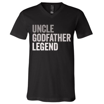 Uncle Godfather Legend For A Favorite Uncle Family Baptism V-Neck T-Shirt