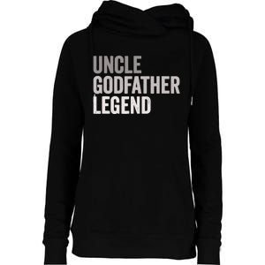 Uncle Godfather Legend For A Favorite Uncle Family Baptism Womens Funnel Neck Pullover Hood