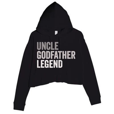 Uncle Godfather Legend For A Favorite Uncle Family Baptism Crop Fleece Hoodie