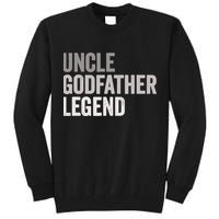 Uncle Godfather Legend For A Favorite Uncle Family Baptism Tall Sweatshirt