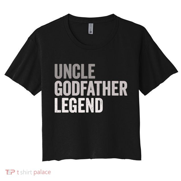 Uncle Godfather Legend For A Favorite Uncle Family Baptism Crop Top