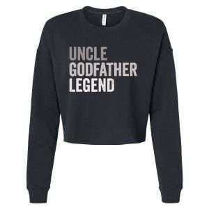 Uncle Godfather Legend For A Favorite Uncle Family Baptism Cropped Pullover Crew