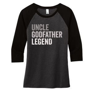 Uncle Godfather Legend For A Favorite Uncle Family Baptism Women's Tri-Blend 3/4-Sleeve Raglan Shirt