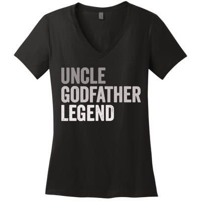 Uncle Godfather Legend For A Favorite Uncle Family Baptism Women's V-Neck T-Shirt