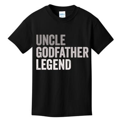 Uncle Godfather Legend For A Favorite Uncle Family Baptism Kids T-Shirt
