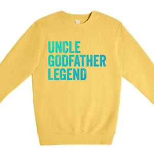 Uncle Godfather Legend Funny Gift Favorite Best Uncle Gift Premium Crewneck Sweatshirt