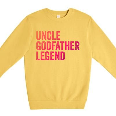 Uncle Godfather Legend Funny Gift Favorite Best Uncle Gift Premium Crewneck Sweatshirt