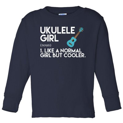 Ukulele Girl Like A Norm Girl But Cooler Toddler Long Sleeve Shirt