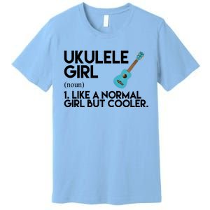 Ukulele Girl Like A Norm Girl But Cooler Premium T-Shirt