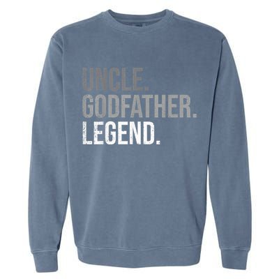  Uncle Godfather Legend Best Godfather Proposal Baptism Garment-Dyed Sweatshirt