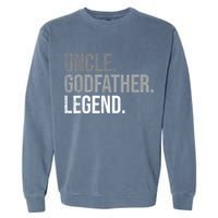  Uncle Godfather Legend Best Godfather Proposal Baptism Garment-Dyed Sweatshirt