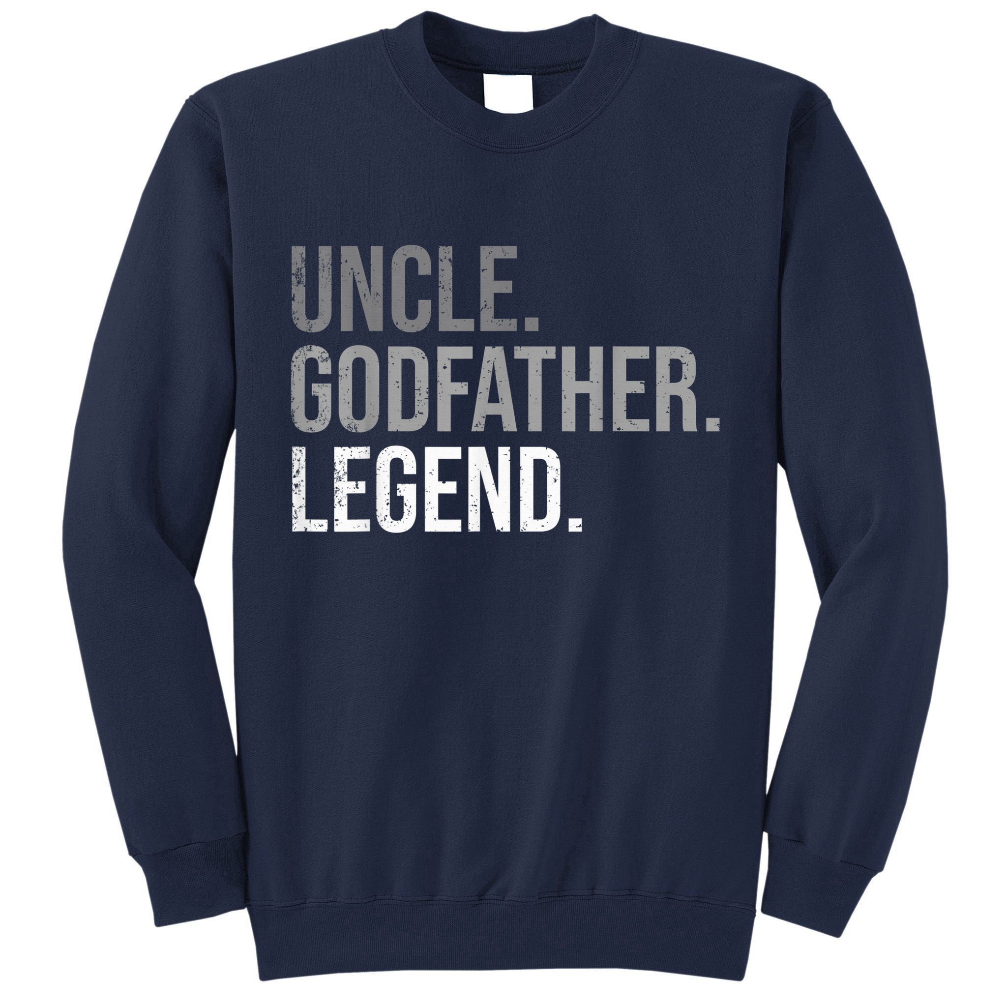  Uncle Godfather Legend Best Godfather Proposal Baptism Tall Sweatshirt