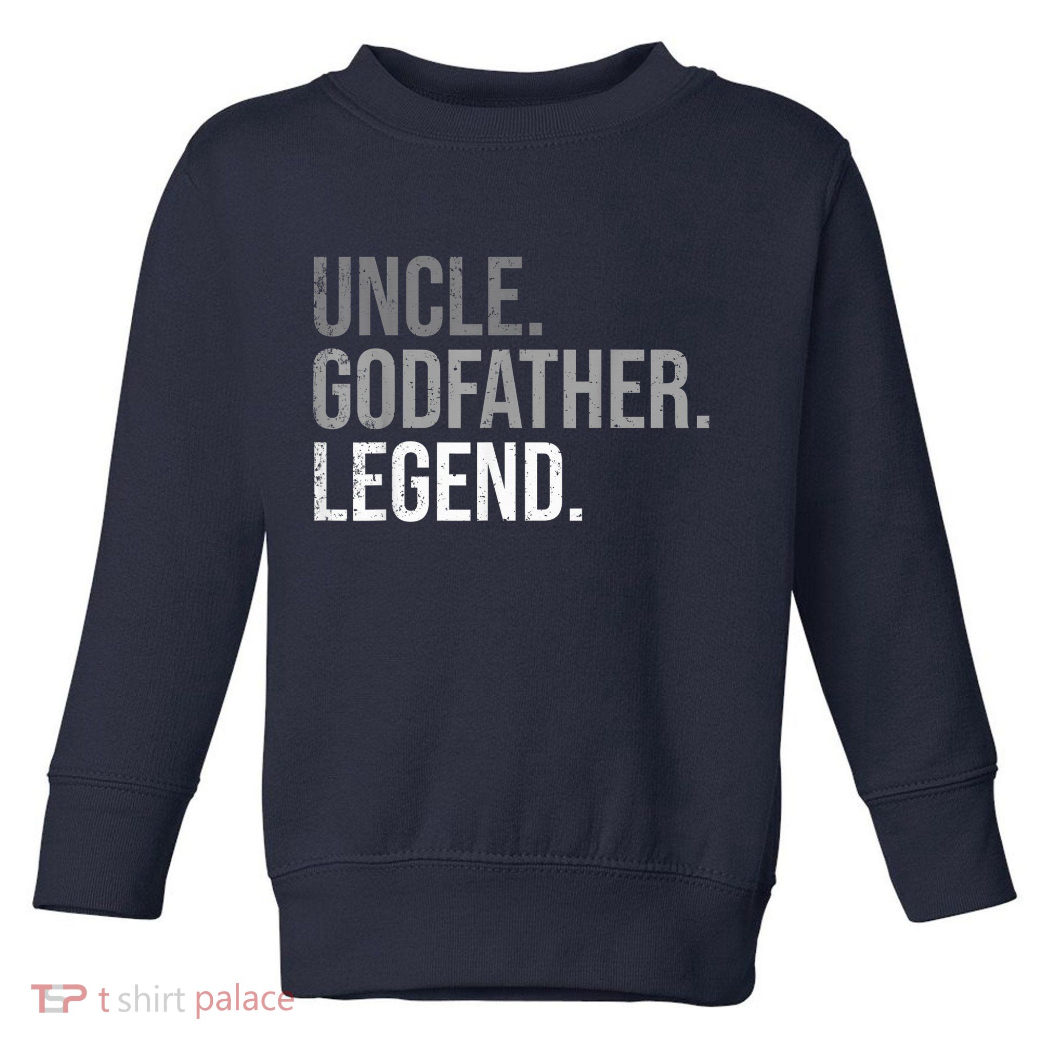  Uncle Godfather Legend Best Godfather Proposal Baptism Toddler Sweatshirt
