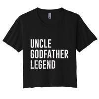 Uncle Godfather Legend For A Favorite Uncle Family Baptism Women's Crop Top Tee