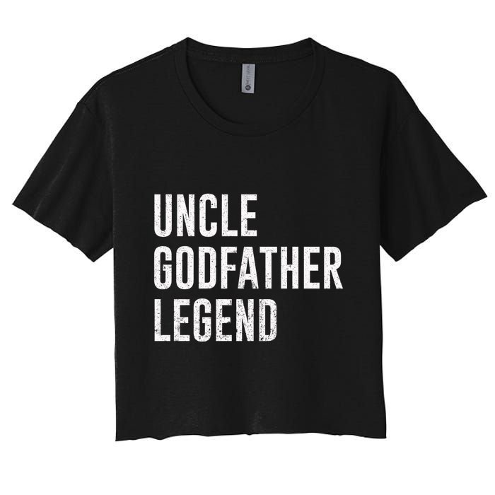 Uncle Godfather Legend For A Favorite Uncle Family Baptism Women's Crop Top Tee