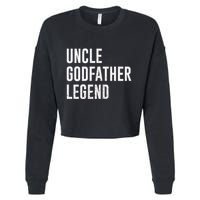 Uncle Godfather Legend For A Favorite Uncle Family Baptism Cropped Pullover Crew