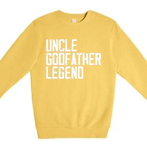 Uncle Godfather Legend Niece Nephew Aunt Brother Mother Dad Premium Crewneck Sweatshirt