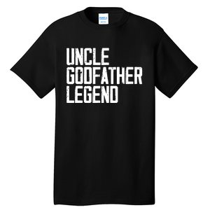 Uncle Godfather Legend Niece Nephew Aunt Brother Mother Dad Tall T-Shirt