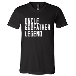 Uncle Godfather Legend Niece Nephew Aunt Brother Mother Dad V-Neck T-Shirt