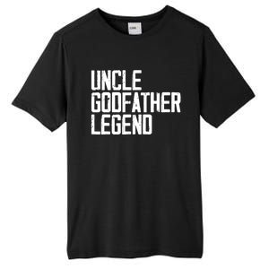 Uncle Godfather Legend Niece Nephew Aunt Brother Mother Dad Tall Fusion ChromaSoft Performance T-Shirt