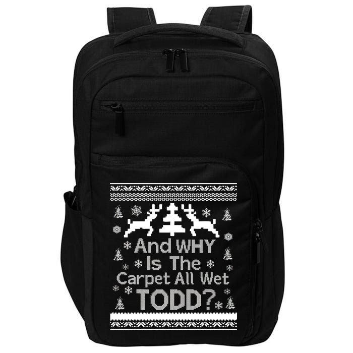 Ugly Christmas Sweater: And Why Is The Carpet Wet Todd Impact Tech Backpack