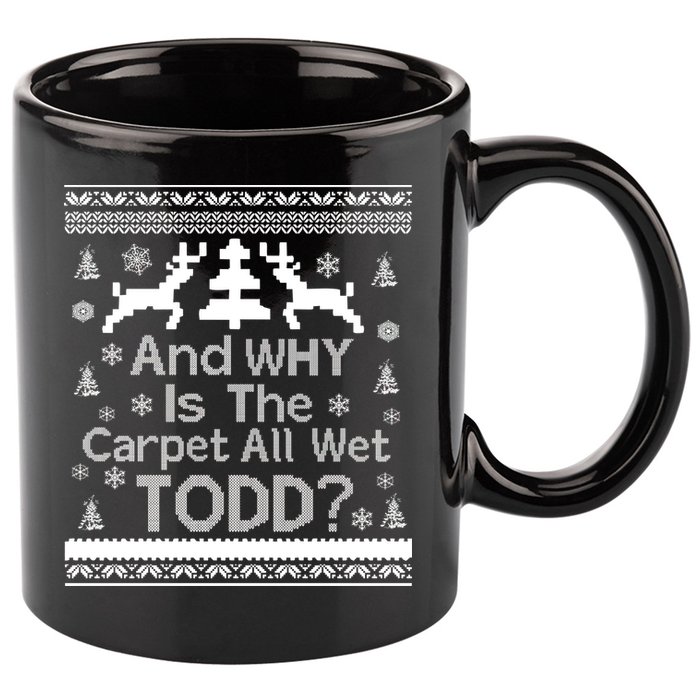 Ugly Christmas Sweater: And Why Is The Carpet Wet Todd 11oz C Handle Ceramic Mug