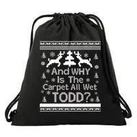 Ugly Christmas Sweater: And Why Is The Carpet Wet Todd Drawstring Bag