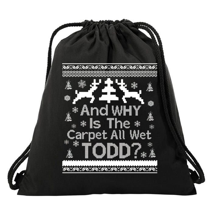 Ugly Christmas Sweater: And Why Is The Carpet Wet Todd Drawstring Bag