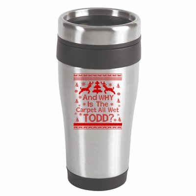 Ugly Christmas Sweater: And Why Is The Carpet Wet Todd 16oz Travel Tumbler