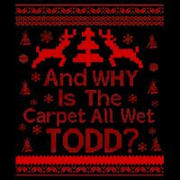 Ugly Christmas Sweater: And Why Is The Carpet Wet Todd 16oz Travel Tumbler