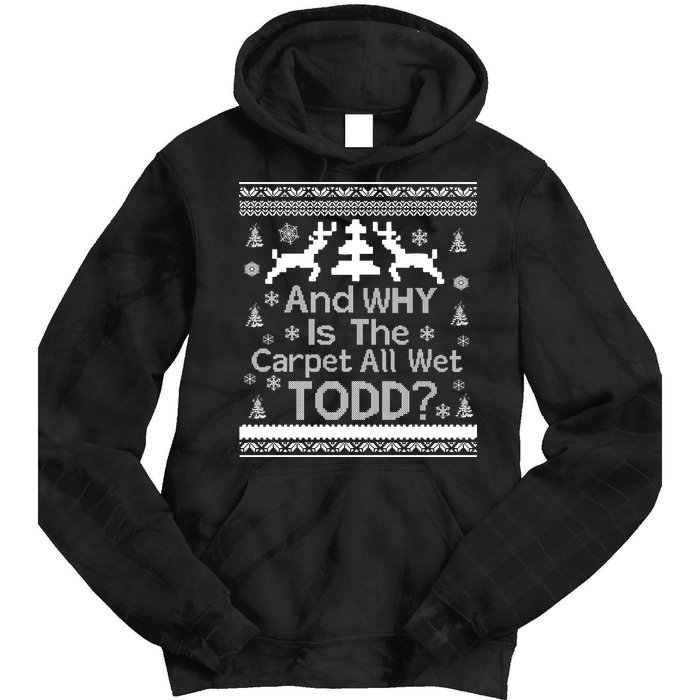 Ugly Christmas Sweater: And Why Is The Carpet Wet Todd Tie Dye Hoodie