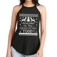 Ugly Christmas Sweater: And Why Is The Carpet Wet Todd Women's Perfect Tri Rocker Tank