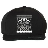 Ugly Christmas Sweater: And Why Is The Carpet Wet Todd Wool Snapback Cap