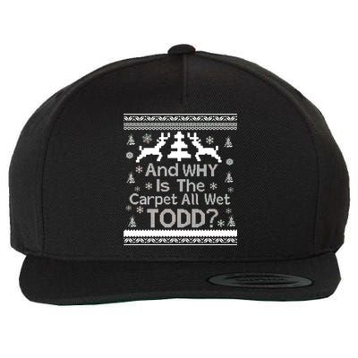 Ugly Christmas Sweater: And Why Is The Carpet Wet Todd Wool Snapback Cap