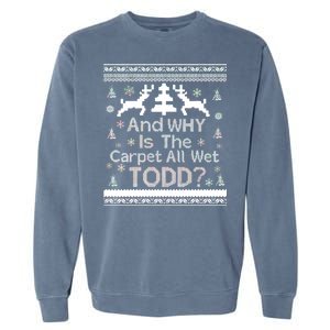 Ugly Christmas Sweater: And Why Is The Carpet Wet Todd Garment-Dyed Sweatshirt