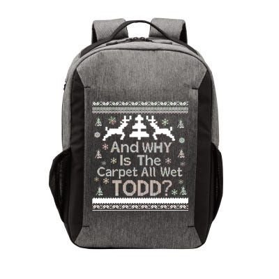 Ugly Christmas Sweater: And Why Is The Carpet Wet Todd Vector Backpack