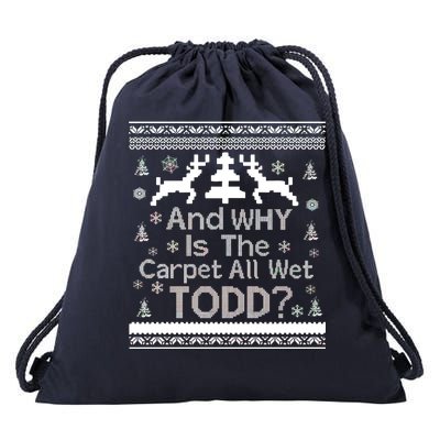 Ugly Christmas Sweater: And Why Is The Carpet Wet Todd Drawstring Bag