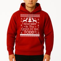 Ugly Christmas Sweater: And Why Is The Carpet Wet Todd Hoodie
