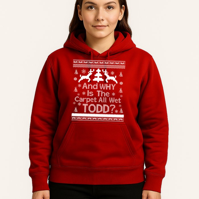 Ugly Christmas Sweater: And Why Is The Carpet Wet Todd Hoodie