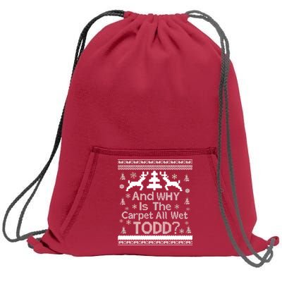 Ugly Christmas Sweater: And Why Is The Carpet Wet Todd Sweatshirt Cinch Pack Bag