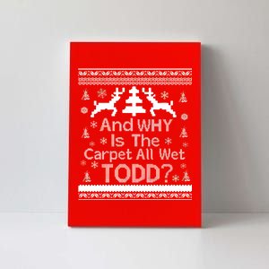 Ugly Christmas Sweater: And Why Is The Carpet Wet Todd Canvas