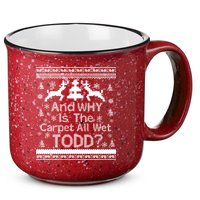 Ugly Christmas Sweater: And Why Is The Carpet Wet Todd 15oz Campfire Ceramic Mug