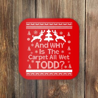 Ugly Christmas Sweater: And Why Is The Carpet Wet Todd Coaster