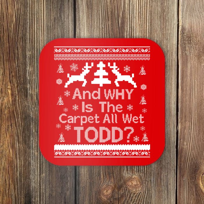 Ugly Christmas Sweater: And Why Is The Carpet Wet Todd Coaster