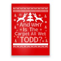 Ugly Christmas Sweater: And Why Is The Carpet Wet Todd Poster