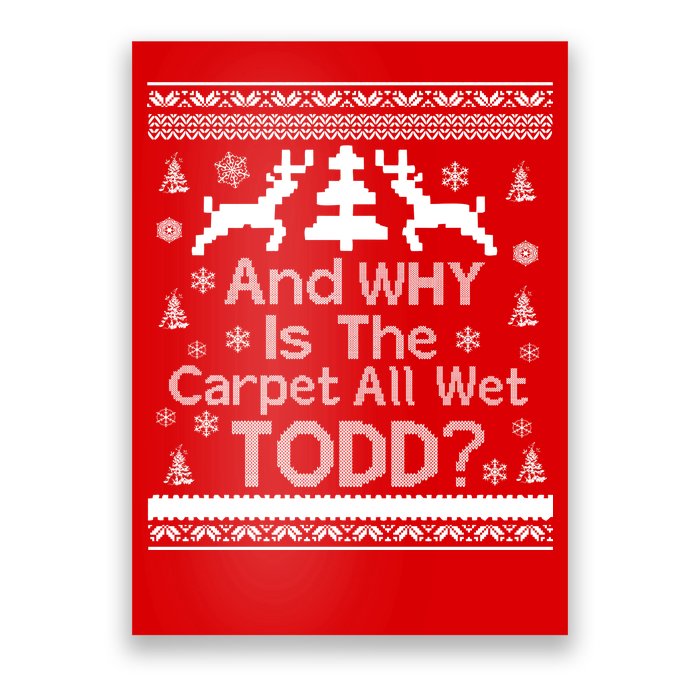 Ugly Christmas Sweater: And Why Is The Carpet Wet Todd Poster