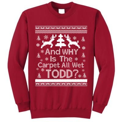 Ugly Christmas Sweater: And Why Is The Carpet Wet Todd Tall Sweatshirt